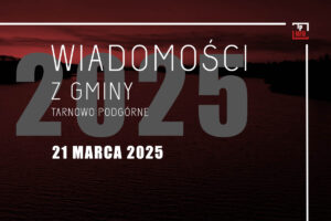 Wiadomości z gminy Tarnowo Podgórne - 21 marca 2025