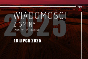 Wiadomości z gminy Tarnowo Podgórne - 18 lipca 2025